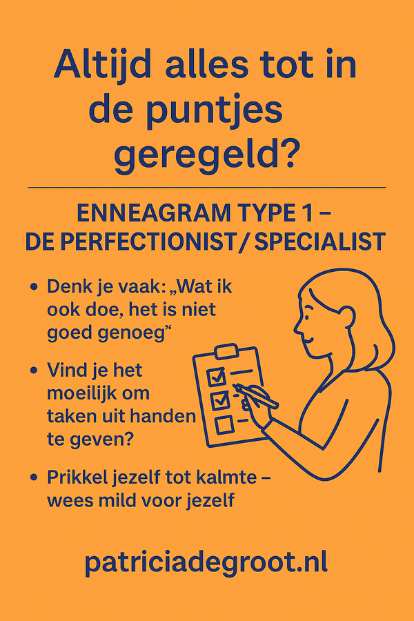 type1 | Patricia de Groot Oranje achtergrond met een illustratie van een vrouw die een checklist bekijkt. Tekst: 'Altijd alles tot in de puntjes geregeld? Enneagram Type 1 – De perfectionist / specialist. Denk je vaak: "Wat ik ook doe, het is niet goed genoeg"? Vind je het moeilijk om taken uit handen te geven? Prikkel jezelf tot kalmte – wees mild voor jezelf. patriciadegroot.nl