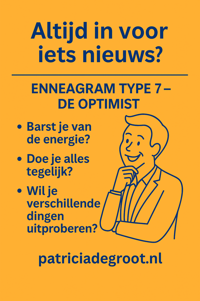 Enneagram type 7 optimist | Patricia de Groot Poster met oranje achtergrond over Enneagram Type 7 – De Enthousiast. Bovenaan staat de vraag 'Vaak op je hoede?' gevolgd door de titel 'Enneagram Type 7 – De Enthousiast'. Daaronder drie bullets: 'Barst je van de energie?', 'Doe je alles tegelijk?' en 'Wil je verschillende dingen uitproberen?'. Rechts staat een lijntekening van een nadenkende man in profiel. Onderaan de website: patriciadegroot.nl.